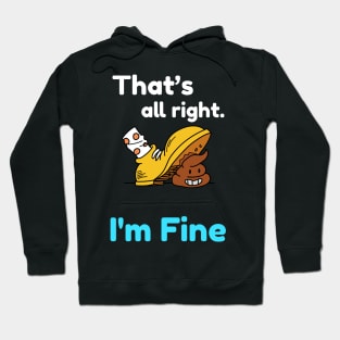 That's all right, I'm Fine Funny Meme Hoodie